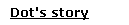 Dot's story